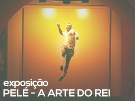 EXPOSIÇÃO PELÉ – A ARTE DO REI